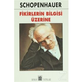 Fikirlerin Bilgisi Üzerine - Arthur Schopenhauer