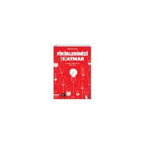Fikirlerinizi Satmak - İnsanları Fikirlerinize Aşık Edin - Orenda Kitap