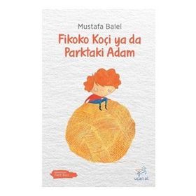 Fikoko Koçi ya da Parktaki Adam - Mustafa Balel