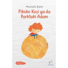 Fikoko Koçi ya da Parktaki Adam - Mustafa Balel
