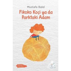Fikoko Koçi ya da Parktaki Adam - Mustafa Balel