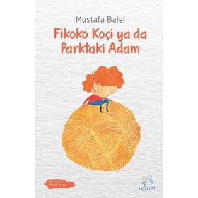 Fikoko Koçi ya da Parktaki Adam - Mustafa Balel