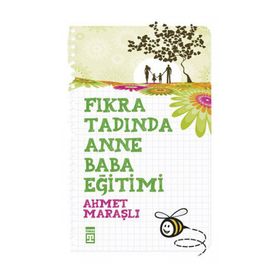 Fıkra Tadında Anne Baba Eğitimi - Ahmet Maraşlı