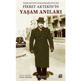 Fikret Aktekin'in Yaşam Anıları - İsmet Aktekin