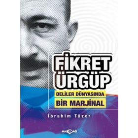 Fikret Ürgüp: Deliler Dünyasında Bir Marjinal - İbrahim Tüzer