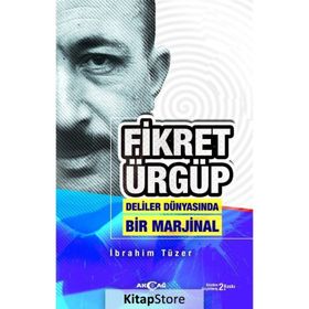 Fikret Ürgüp: Deliler Dünyasında Bir Marjinal - İbrahim Tüzer