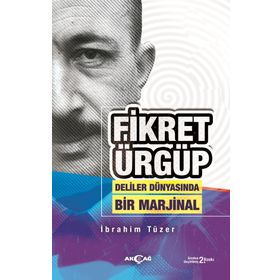 Fikret Ürgüp: Deliler Dünyasında Bir Marjinal - İbrahim Tüzer