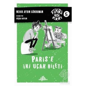 Fikri Bol 5-Paris'e İki Uçak Bileti - Nehir Aydın Gökduman