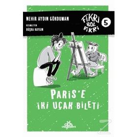 Fikri Bol 5-Paris'e İki Uçak Bileti - Nehir Aydın Gökduman