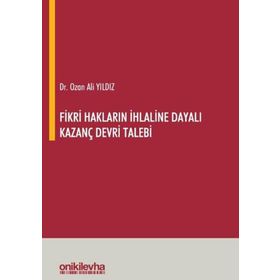Fikri Hakların İhlaline Dayalı Kazanç Devri Talebi - Ozan Ali Yıldız