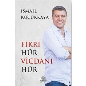 Fikri Hür Vicdanı Hür-İsmail Küçükkaya