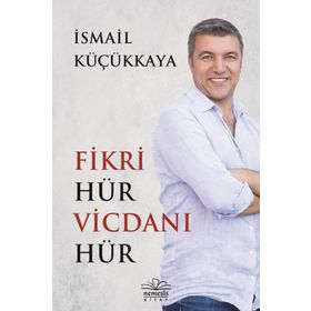 Fikri Hür Vicdanı Hür-İsmail Küçükkaya