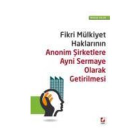 Fikri Mülkiyet Haklarının Anonim Şirketlere Ayni Sermaye Olarak Getirilmesi - Mehmet Aslan