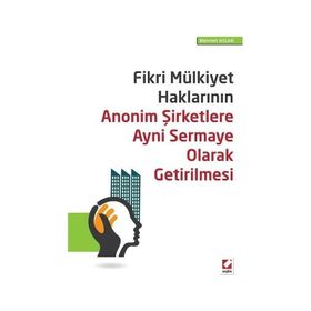 Fikri Mülkiyet Haklarının Anonim Şirketlere Ayni Sermaye Olarak Getirilmesi - Mehmet Aslan
