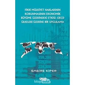 Fikri Mülkiyet Haklarının Korunmasının Ekonomik Büyüme Üzerindeki Etkisi OECD Ülkeleri Üzerine Bir Uygulama Sabire Kiper