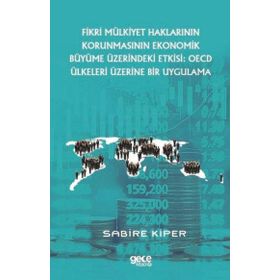 Fikri Mülkiyet Haklarının Korunmasının Ekonomik Büyüme Üzerindeki Etkisi OECD Ülkeleri Üzerine Bir Uygulama Sabire Kiper
