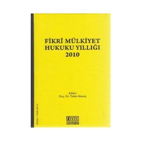 FIKRI MÜLKİYET HUKUKU YILLIĞI 2010 - TEKIN MEMİŞ