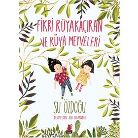 Fikri Rüyakaçıran ve Rüya Meyveleri - Su Özdoğu