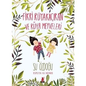 Fikri Rüyakaçıran ve Rüya Meyveleri - Su Özdoğu