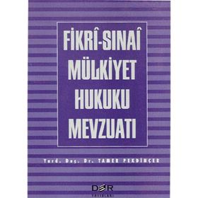 FIKRI-SINAİ MÜLKİYET HUKUKU MEVZUATI - TAMER PEKDİNÇER