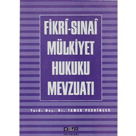 FIKRI-SINAİ MÜLKİYET HUKUKU MEVZUATI - TAMER PEKDİNÇER