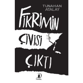 Fikrimin Çivisi Çıktı - Tunahan Atalay