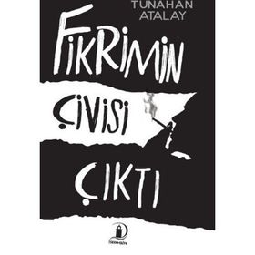 Fikrimin Çivisi Çıktı - Tunahan Atalay