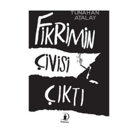 Fikrimin Çivisi Çıktı - Tunahan Atalay