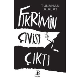 Fikrimin Çivisi Çıktı - Tunahan Atalay