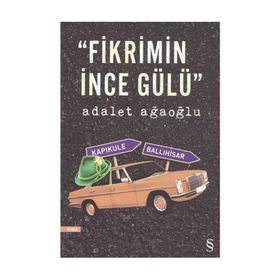 Fikrimin İnce Gülü - Adalet Ağaoğlu