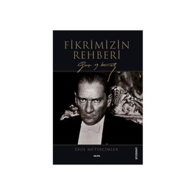 FIKRIMIZIN REHBERI GAZI MUSTAFA KEMAL - EROL MÜTERCİMLER