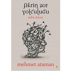 Fikrin Zor Yolculuğu - Mehmet Ataman