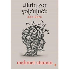 Fikrin Zor Yolculuğu - Mehmet Ataman