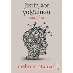 Fikrin Zor Yolculuğu - Mehmet Ataman