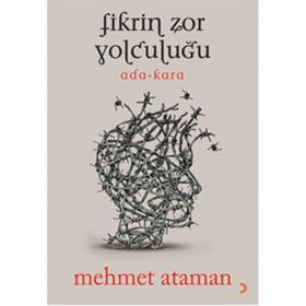 Fikrin Zor Yolculuğu - Mehmet Ataman