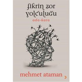 Fikrin Zor Yolculuğu - Mehmet Ataman