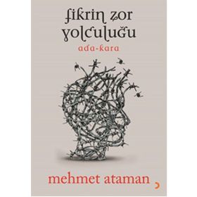 Fikrin Zor Yolculuğu - Mehmet Ataman