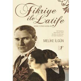 Fikriye ile Latife - Melike İlgün
