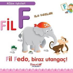 Fil F İle Başlar - Fil Fedo Biraz Utangaç! - Yumurcak Yayınları