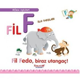 Fil F İle Başlar - Fil Fedo Biraz Utangaç! - Yumurcak Yayınları
