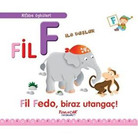 Fil F İle Başlar - Fil Fedo Biraz Utangaç! - Yumurcak Yayınları