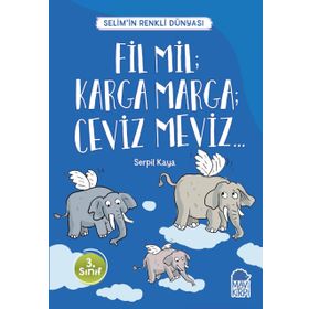 Fil Mil Karga Marga Ceviz Meviz - Selimin Renkli Dünyası 3. Sınıf - Serpil Kaya
