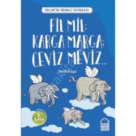Fil Mil Karga Marga Ceviz Meviz - Selimin Renkli Dünyası 3. Sınıf - Serpil Kaya