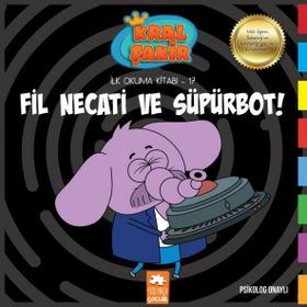 Fil Necati Ve Süpürbot! (Kral Şakir İlk Okuma Kitabı 17) - Varol Yaşaroğlu - Eksik Parça Yayınları