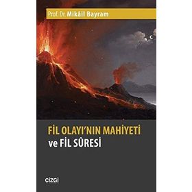 Fil Olayı'nın Mahiyeti ve Fil Suresi - Mikail Bayram