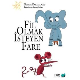 Fil Olmak İsteyen Fare - Öznur Karaeloğlu