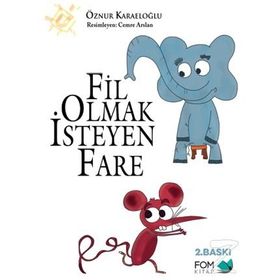 Fil Olmak İsteyen Fare - Öznur Karaeloğlu