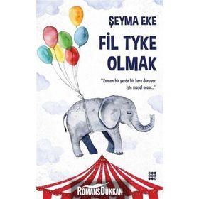 Fil Tyke Olmak - Şeyma Eke