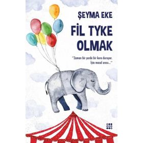 Fil Tyke Olmak - Şeyma Eke