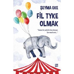 Fil Tyke Olmak - Şeyma Eke